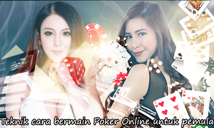 Teknik cara bermain Poker Online untuk pemula